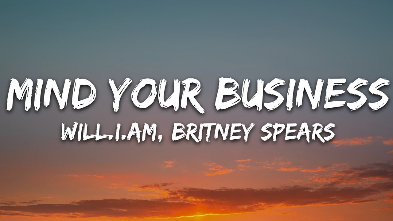 will i am, Britney Spears - MIND YOUR BUSINESS (Lyrics)