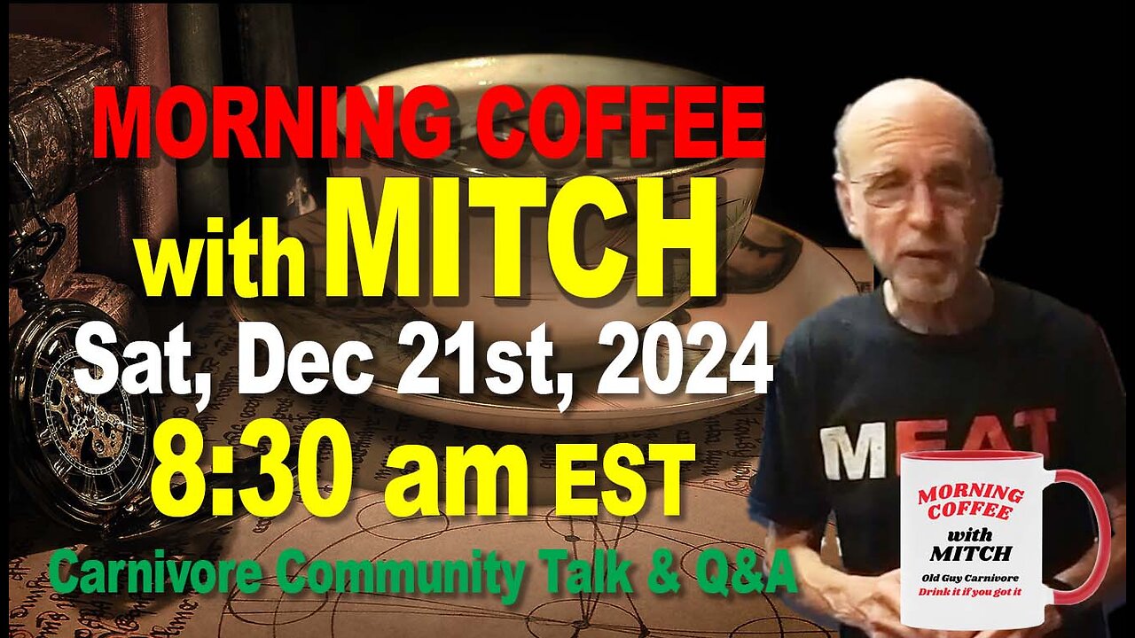 MORNING COFFEE with MITCH-Carnivore Talk - Sat, Dec 21st, 2024, 8:30am EST