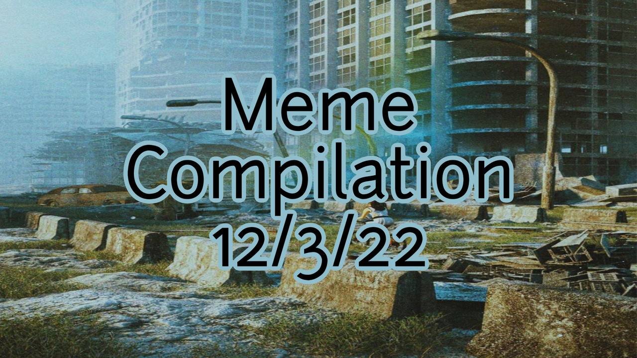 Meme Compilation 12-3-2022