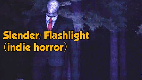 Slender: Flashlight(indie horror)i give up i cant find them w/Tailsly