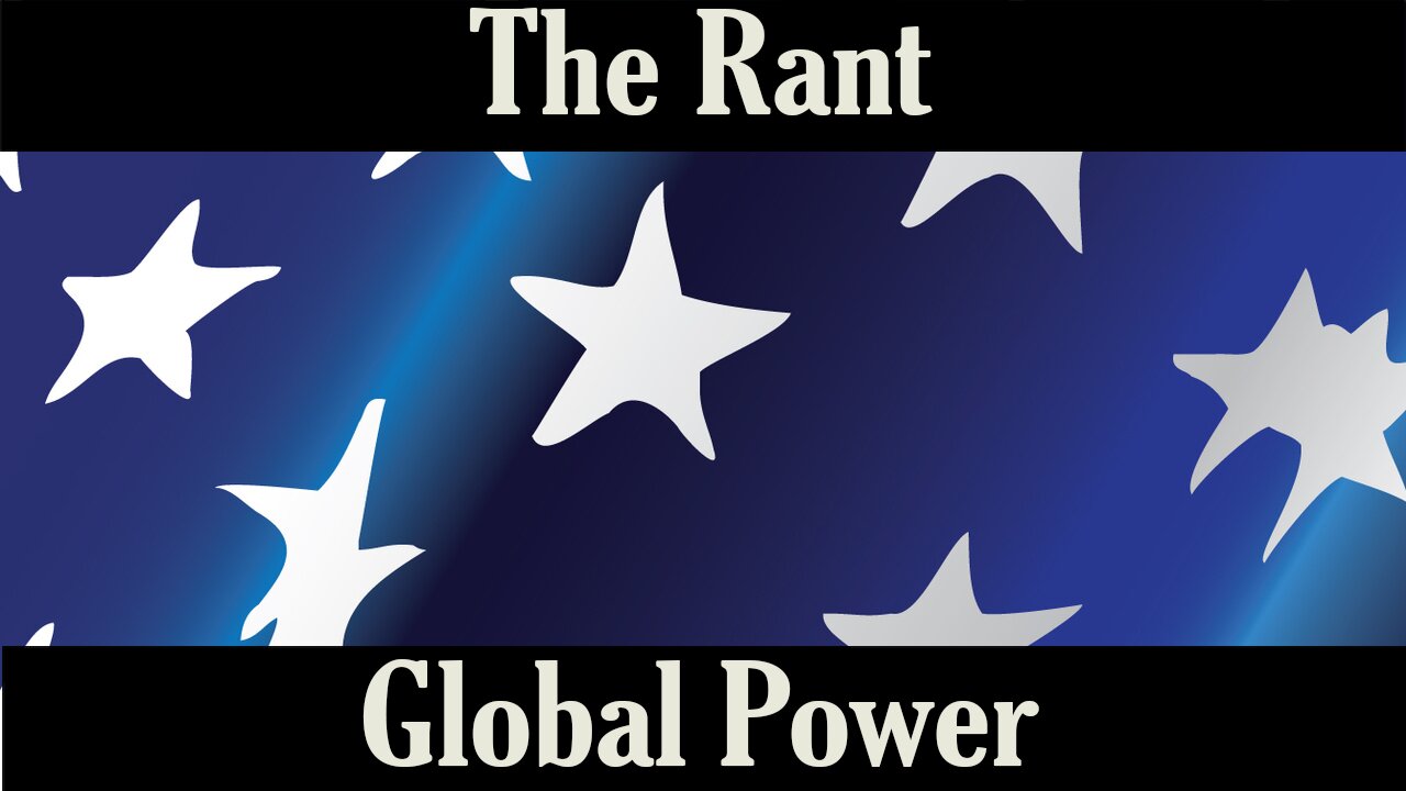 The Rant- Global Power