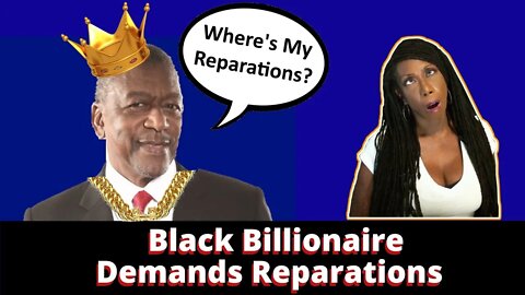 Black Billionaire Wants His Reparations Check NOW! 🤦‍♀️🤡