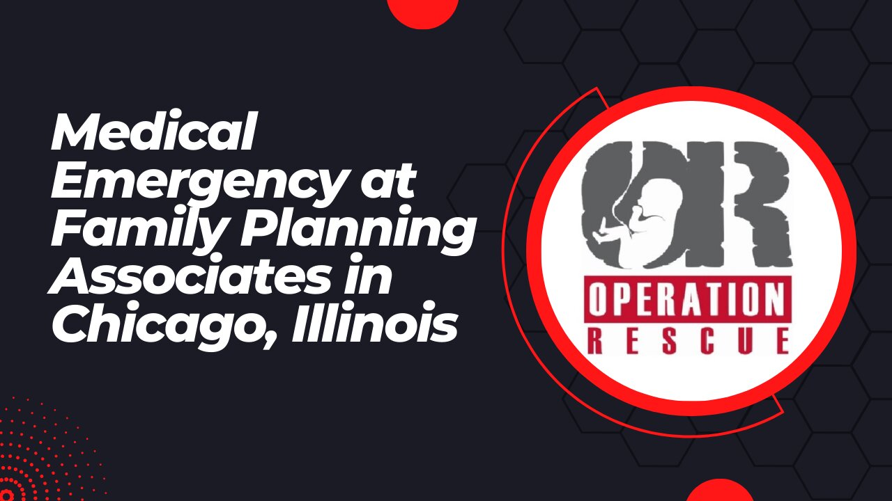 Medical Emergency at Family Planning Associates in Chicago, Illinois