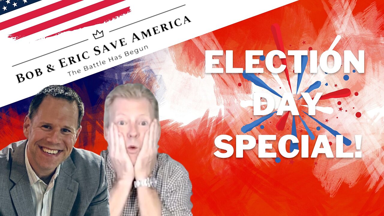 Bob & Eric Save America's Election Day Spectacular!