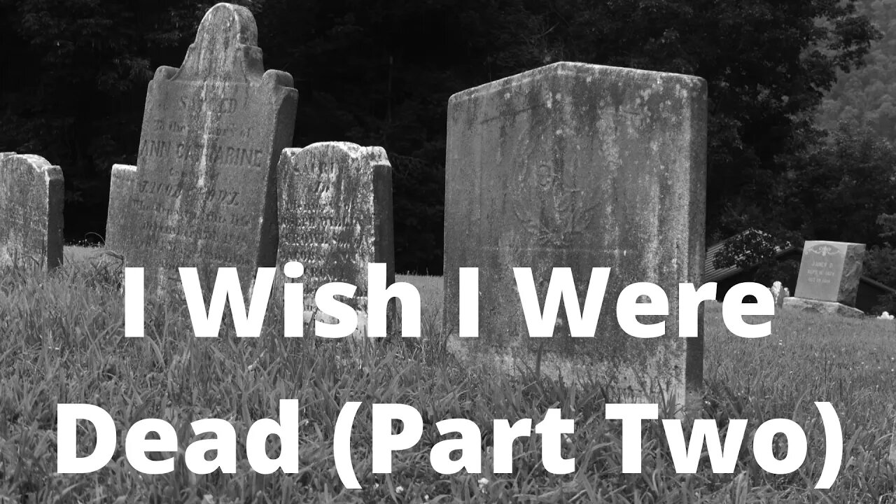 I Wish I Were Dead (Part Two) - Job 3:11-19