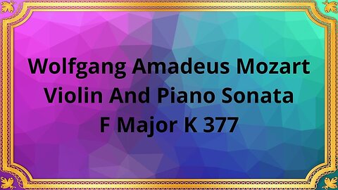 Wolfgang Amadeus Mozart Violin And Piano Sonata, F Major K 377