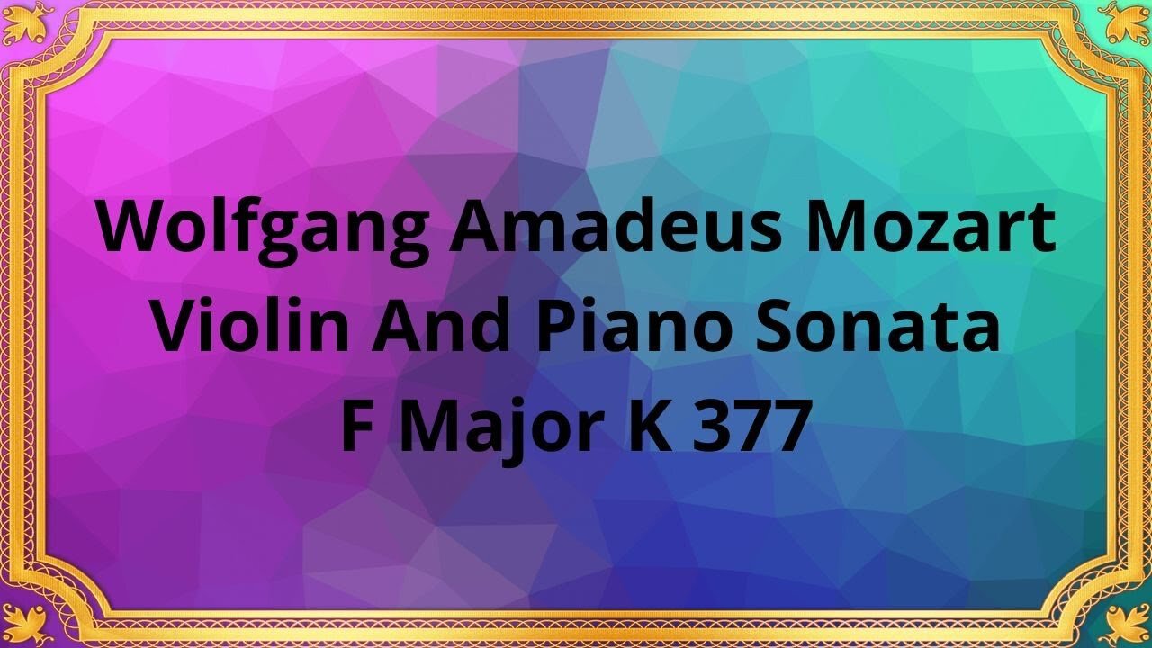 Wolfgang Amadeus Mozart Violin And Piano Sonata, F Major K 377