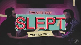 I've only ever SLEPT with my WIFE!