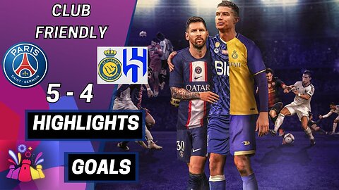 PSG vs Al Nassr And Elhilal 5-4 All Goals & Highlights Extended 2023 HD