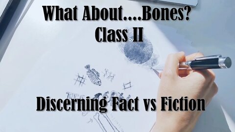 What About Bones - Discerning Fact from Fiction | Class II | Reasons for Hope