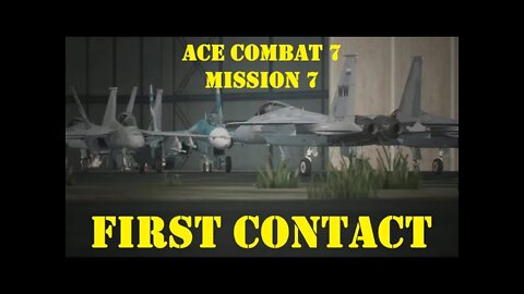 BLIND PLAYTHROUGH Ace Combat 7: Mission 7 FIRST CONTACT