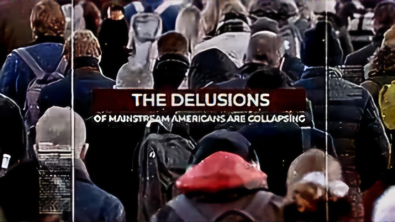 DELUSIONS: Mainstream Americans are living in an artificial world