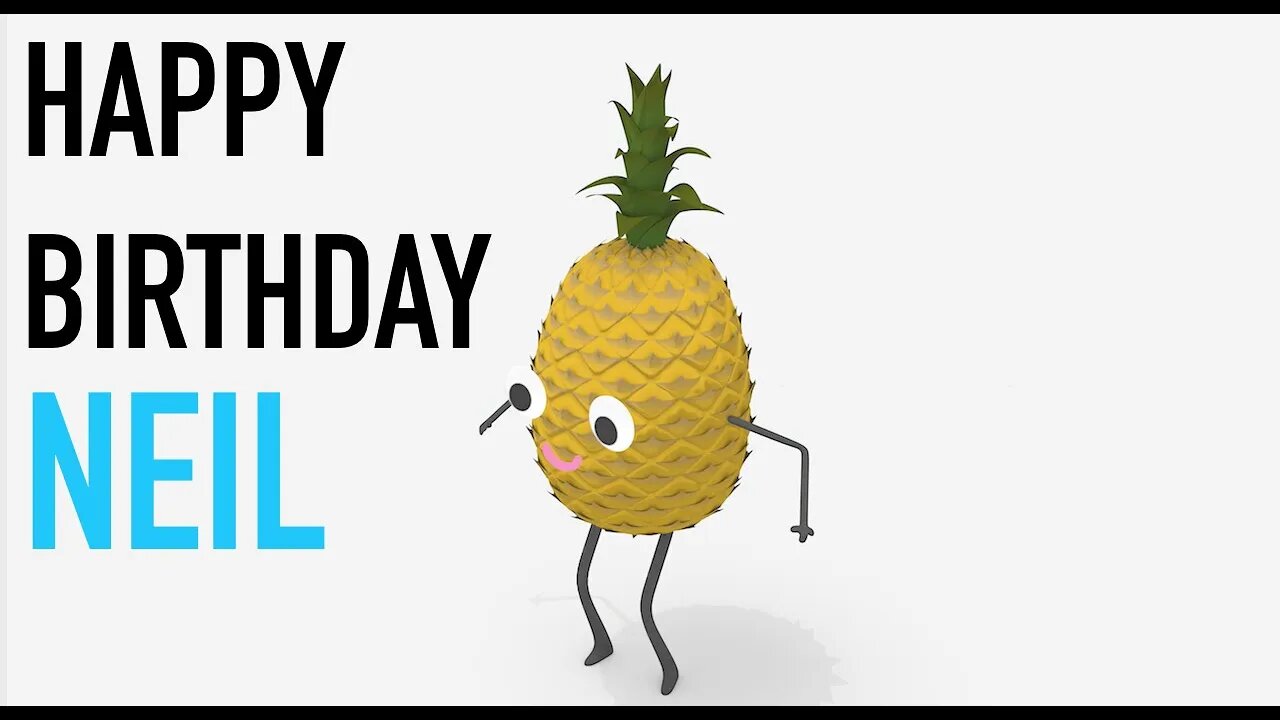 Happy Birthday NEIL! - PINEAPPLE Birthday Song
