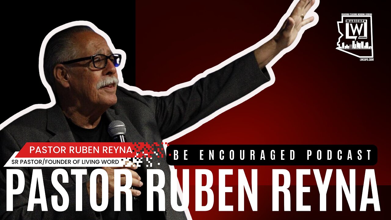 Pastor Ruben Reyna - Be Encouraged Ep 15