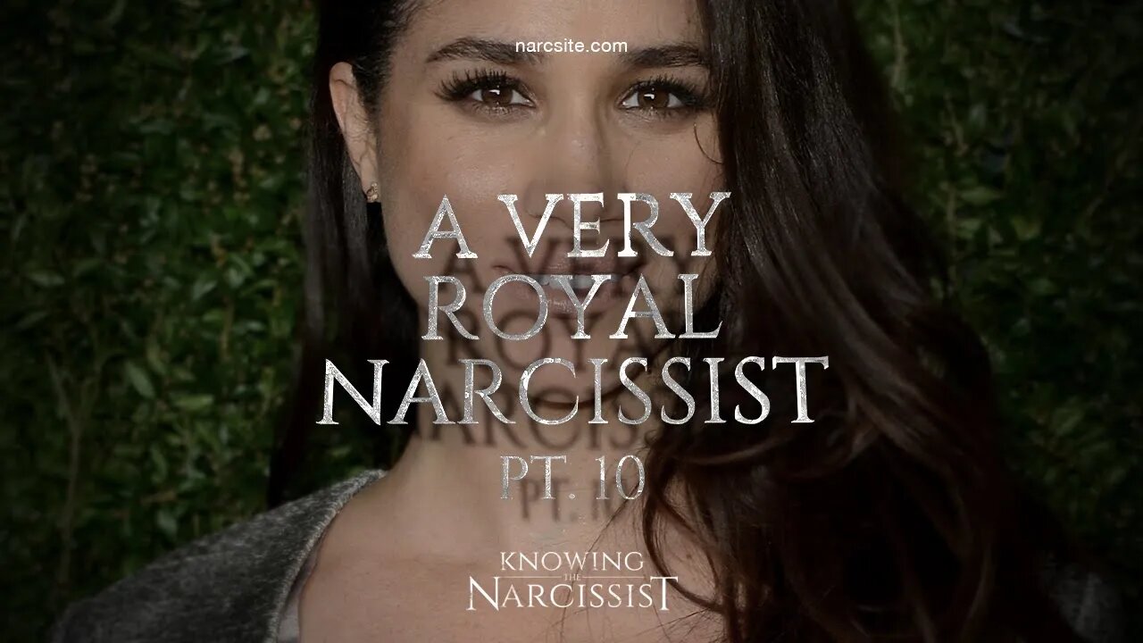 Meghan Markle A Very Royal Narcissist : Part 10