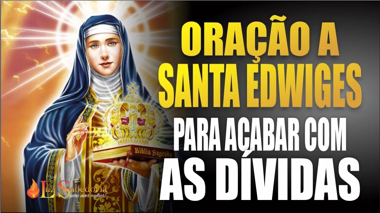 Poderosa Oração a Deus e a Santa Edwiges para acabar com as dívidas