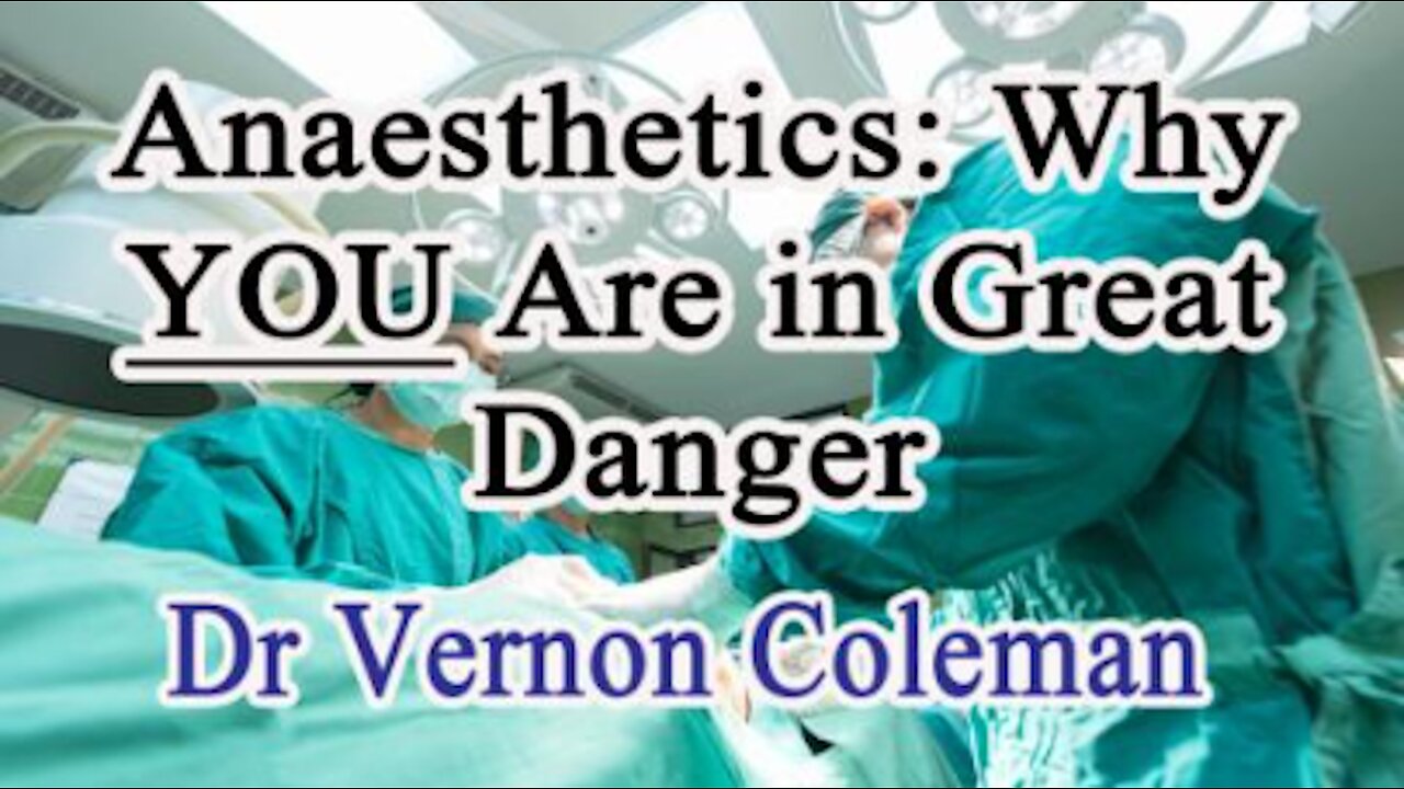 Anaesthetics: Why YOU Are in Great Danger