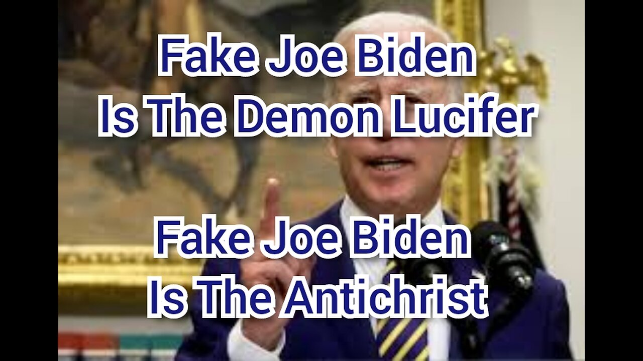 Fake Joe Biden Fake POTUS Is The Demon Lucifer - The Antichrist.