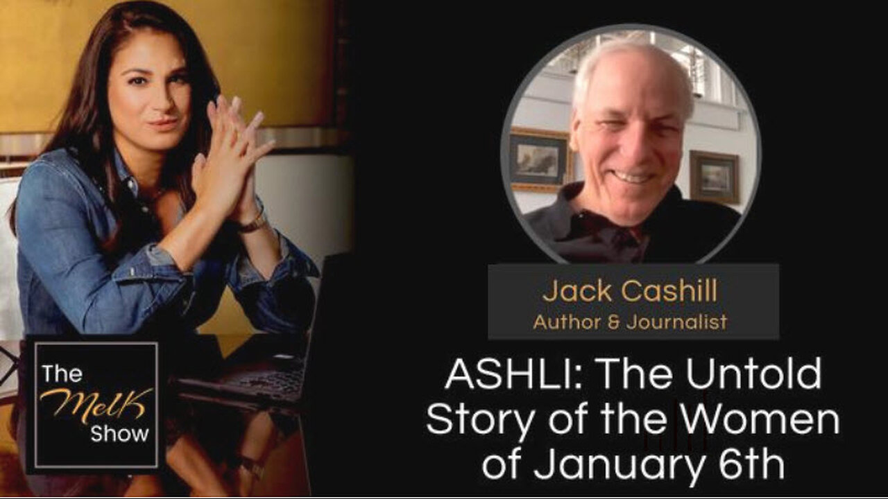 Mel K & Jack Cashill | ASHLI: The Untold Story of the Women of January 6th | 5-21-24