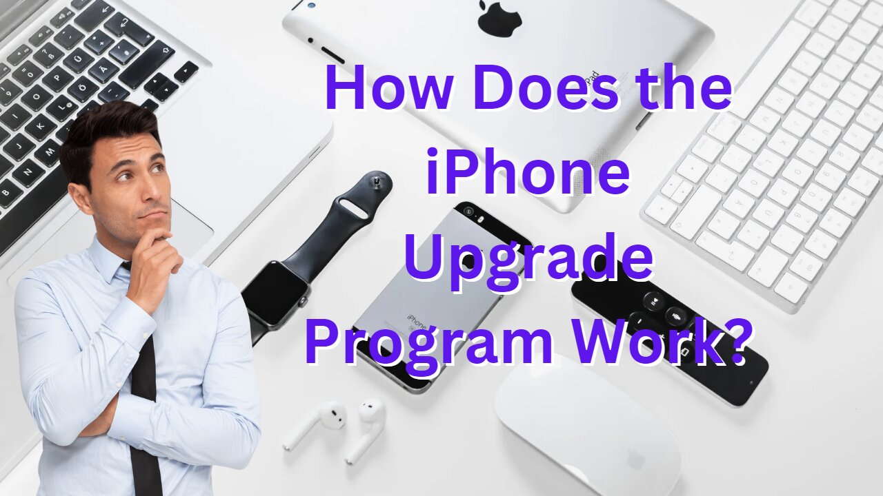 How Does the iPhone Upgrade Program Work?