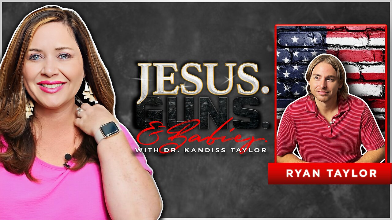 JESUS. GUNS. AND BABIES. w/ Dr. Kandiss Taylor ft. Ryan Taylor