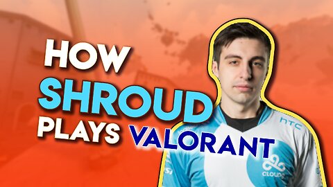 How Shroud plays valorant