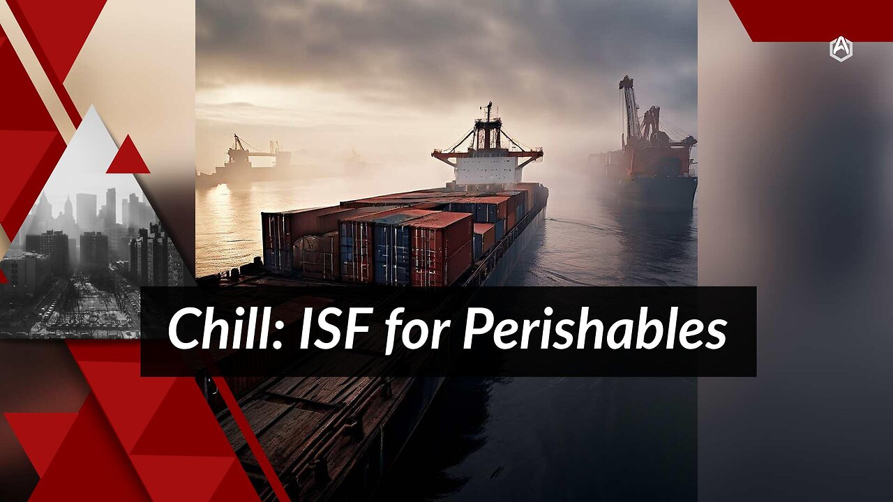 Handling Heat: Special ISF Requirements for Temperature-Sensitive Imports