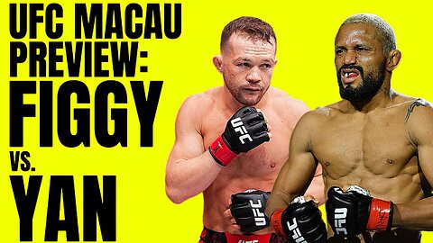 FIGGY VS YAN UFC FIGHT NIGHT MACAU PREVIEW