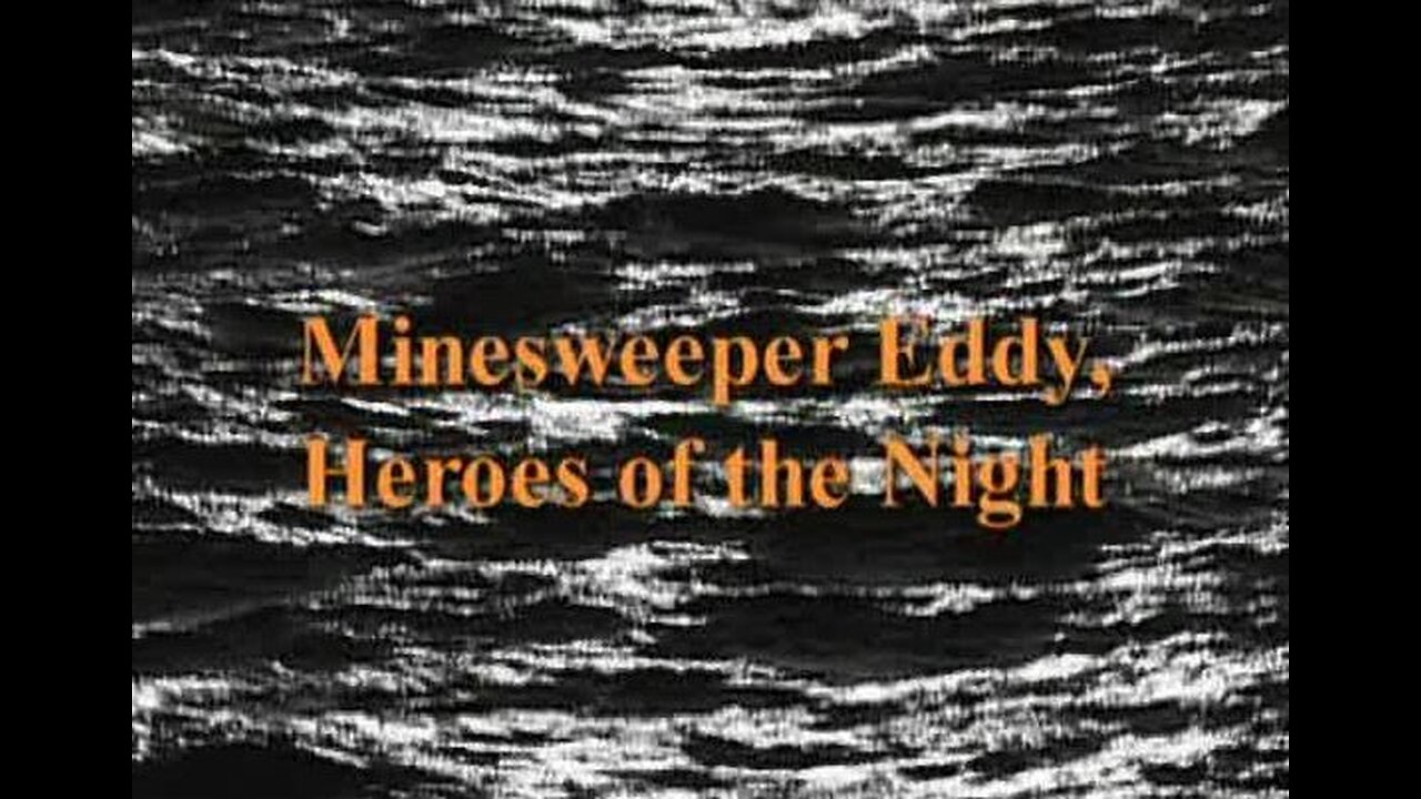 Minesweeper Eddy: Heroes of the Night (2002, The Sea Hunters, Documentary)
