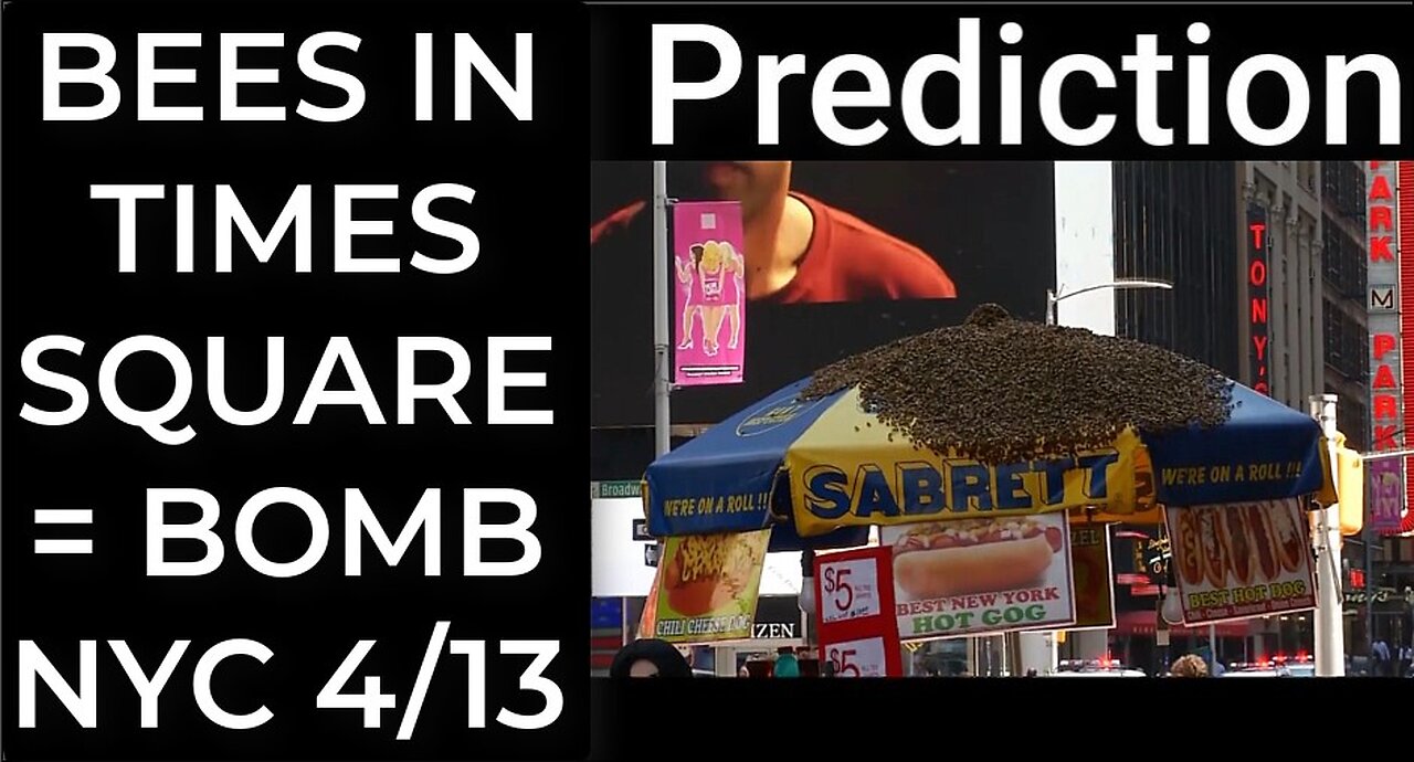 Prediction: 25,000 BEES IN TIMES SQUARE = DIRTY BOMB NYC April 13