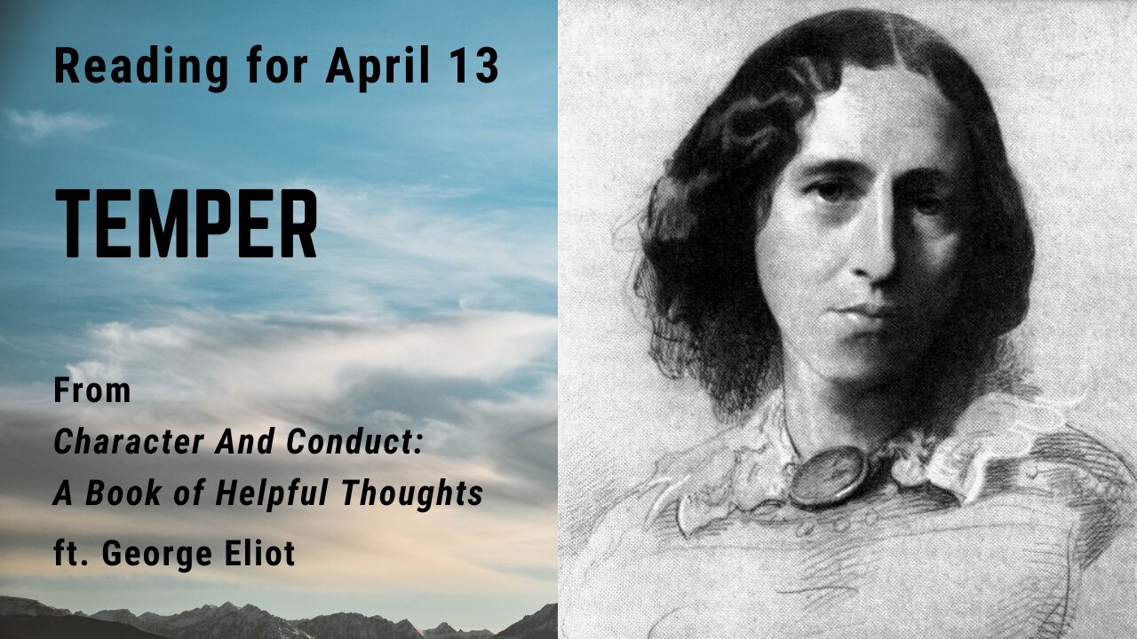 Temper III: Day 102 readings from "Character And Conduct" - April 13