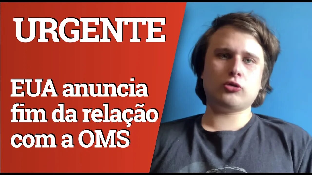 URGENTE: TRUMP ANUNCIA FIM DA RELAÇÃO DOS EUA COM A OMS