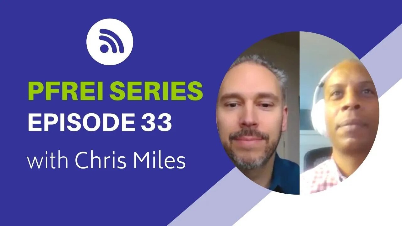 PFREI Series Episode 33: Chris Miles