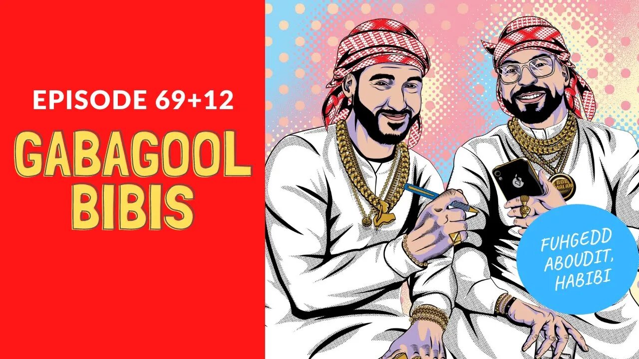 Gabagoolbibis (81 aka 69+12) | Habibi Power Hour