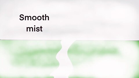 Smooth mist