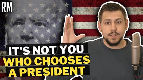 It's Not You Who Chooses a President