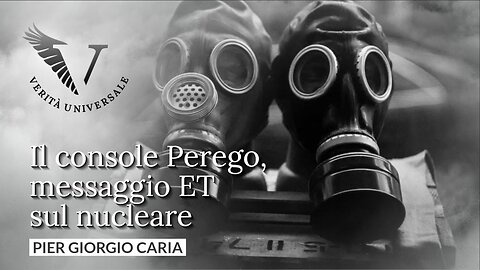 Il console Perego, messaggio ET sul nucleare - Pier Giorgio Caria