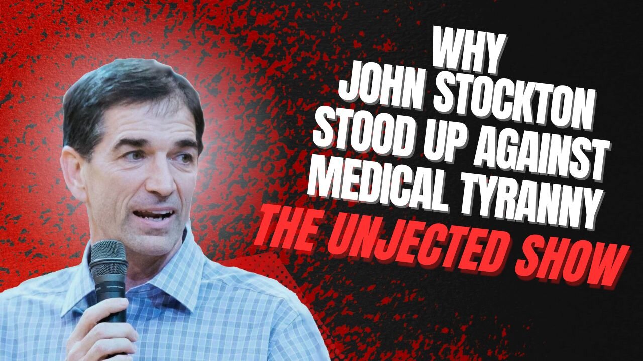 Why John Stockton Stood Up Against Medical Tyranny | The Unjected Show