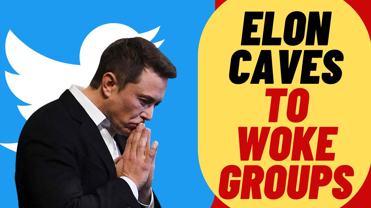 ELON Caves To Woke Groups On Twitter Content Moderation