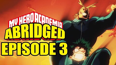 My Hero Academia Abridged: Episode 3