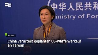 China verurteilt geplanten US-Waffenverkauf an Taiwan