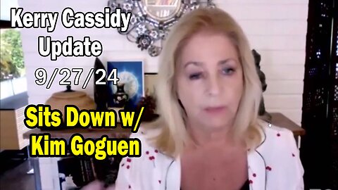 Kerry Cassidy HUGE Intel Sep 27: "Kerry Cassidy Sits Down w/ Kim Goguen"