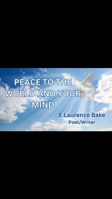 PEACE TO THE WORLD AND YOUR MIND: E Laurence Bake