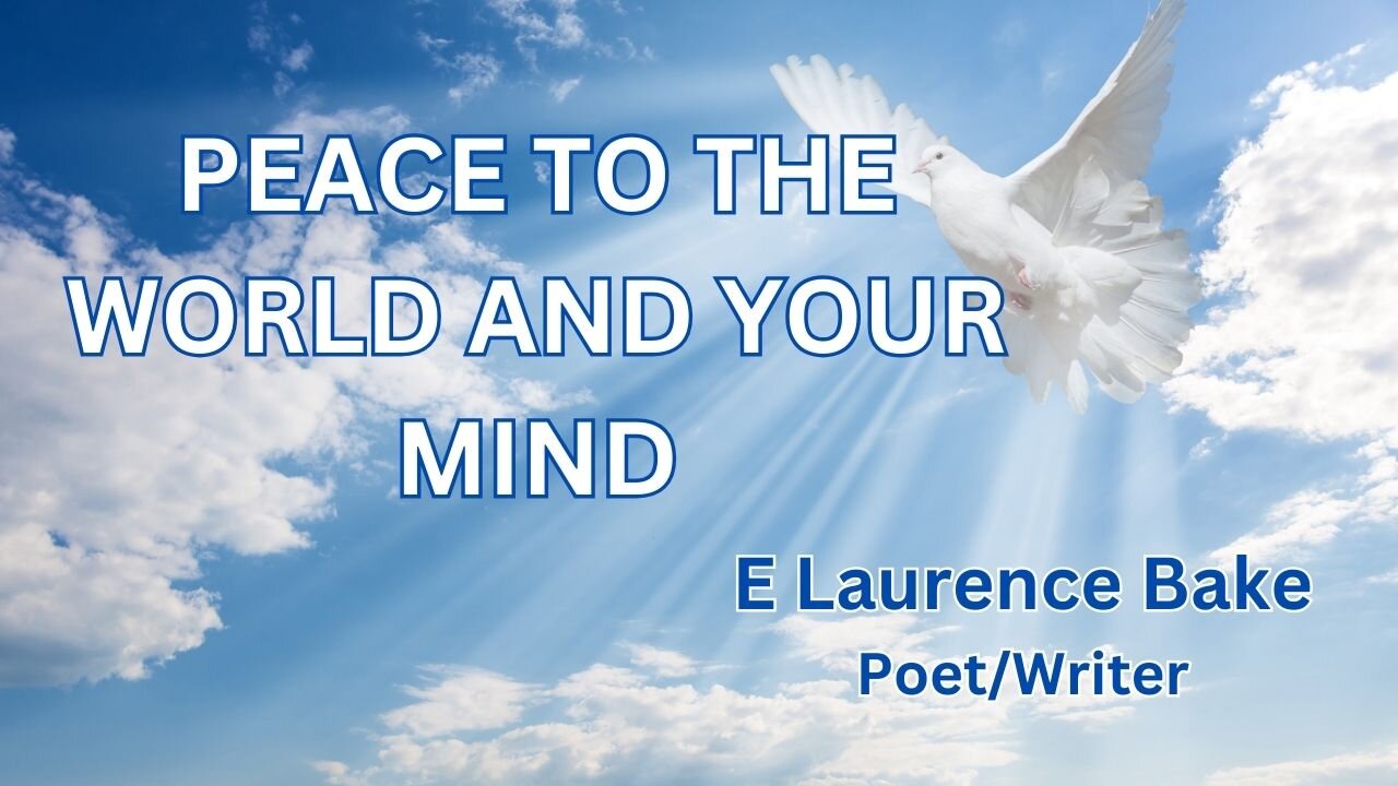 PEACE TO THE WORLD AND YOUR MIND: E Laurence Bake