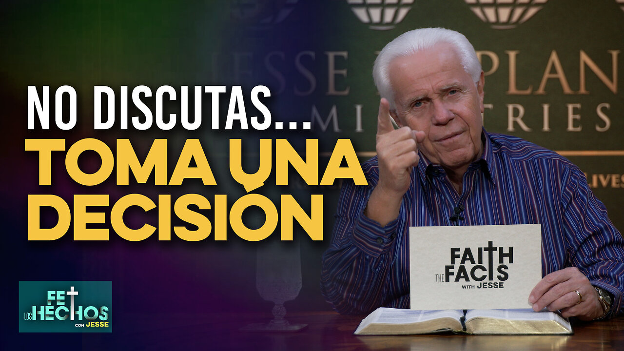 Fe Los Hechos: No Discutas...Toma Una Decisión