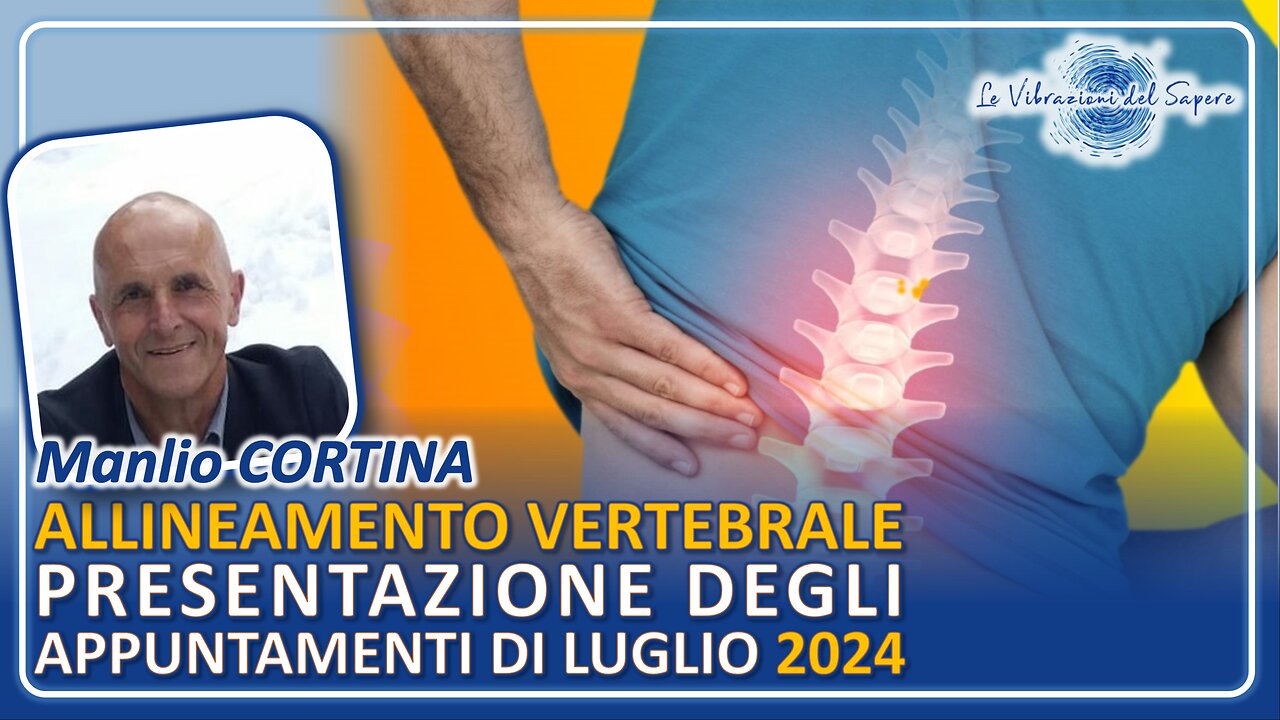 Allineamento vertebrale, presentazione degli appuntamenti di luglio 2024 - Manlio Cortina