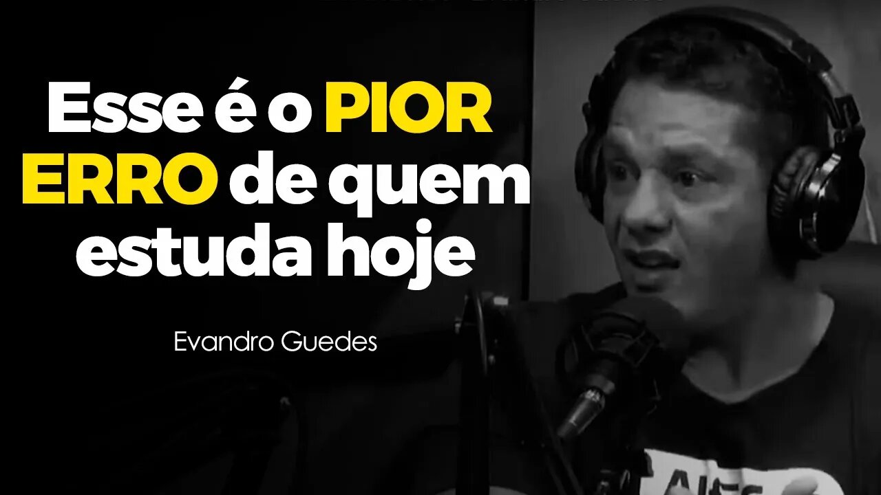 Se Você Não MUDAR ISSO, Nunca Vai Passar em Nada (Evandro Guedes)