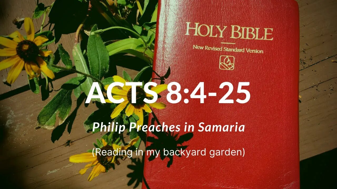 ACTS 8:4-25 (Philip Preaches in Samaria)
