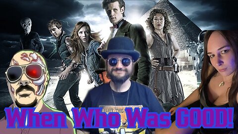 When WHO Was GOOD! Doctor Who Watch A Long! Matt Smith Era With Sunker, Mr Grant Gregory, Nerd