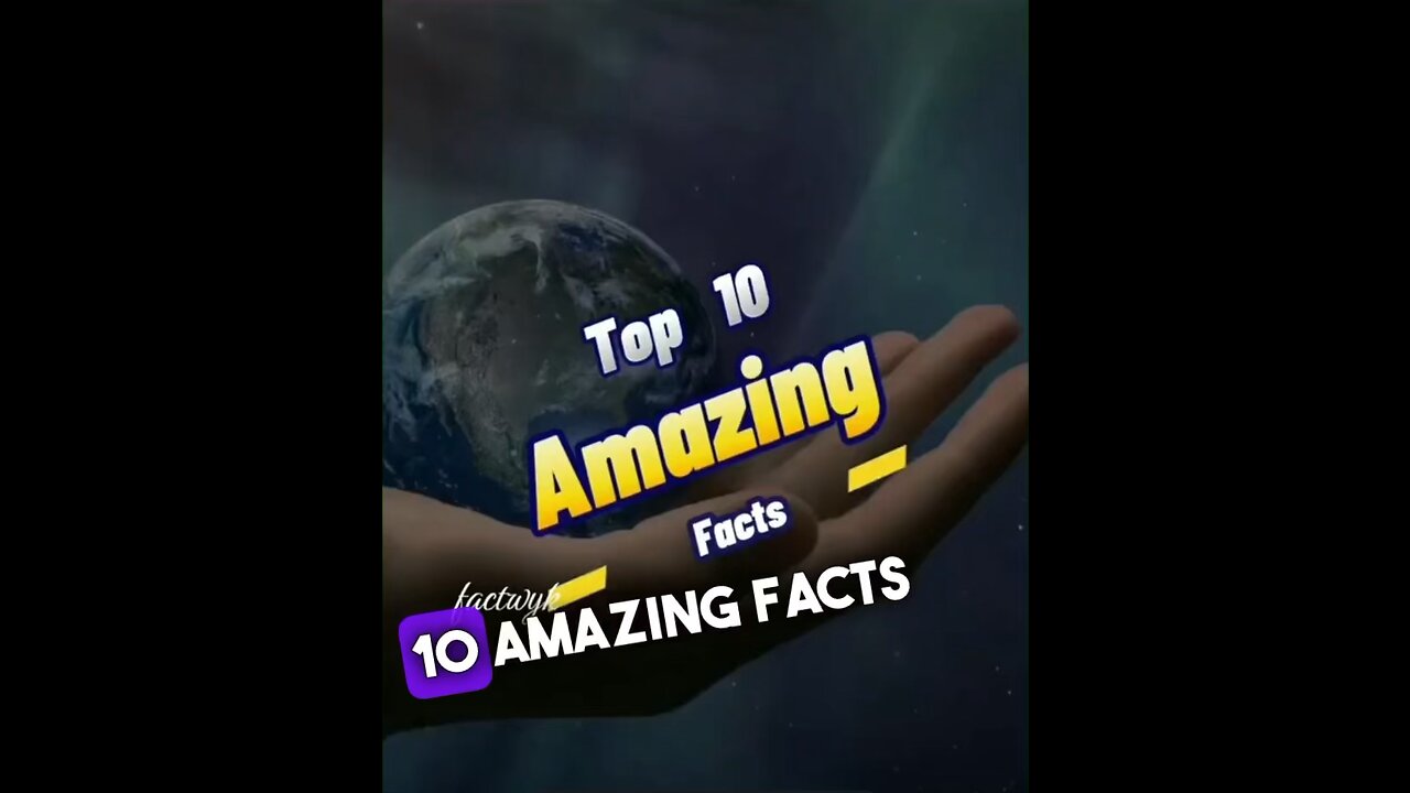 Top 10 Amazing facts